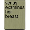 Venus Examines Her Breast door Maureen Seaton