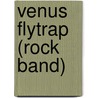 Venus Flytrap (Rock Band) door Miriam T. Timpledon
