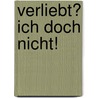 Verliebt? Ich doch nicht! by Agnes Desarthe