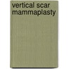 Vertical Scar Mammaplasty by Unknown