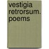 Vestigia Retrorsum. Poems