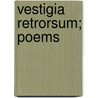 Vestigia Retrorsum; Poems door Arthur Joseph Munby