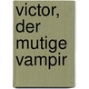 Victor, der mutige Vampir door Ingrid Kellner