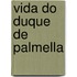 Vida Do Duque de Palmella