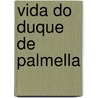 Vida Do Duque de Palmella door Maria Amalia Vaz de Carvalho