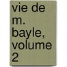 Vie de M. Bayle, Volume 2 door Pierre Desmaizeaux