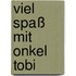 Viel Spaß mit Onkel Tobi