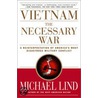 Vietnam The Necessary War by Michael Lind