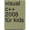 Visual C++ 2008 für Kids door Hans-Georg Schumann