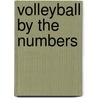 Volleyball by the Numbers by Colleen Dolphin