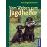 Vom Welpen zum Jagdhelfer door Hans-Jürgen Markmann