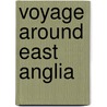 Voyage Around East Anglia door Robert Simper