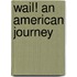 Wail! an American Journey