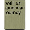 Wail! an American Journey door Brio Burgess