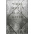 Waist Deep In Black Water