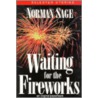 Waiting For The Fireworks by Norman Sage
