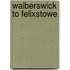 Walberswick To Felixstowe