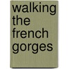 Walking The French Gorges door Alan Castle