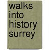 Walks Into History Surrey by David Weller