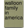 Walloon Family in America door Jesse De Forest