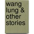 Wang Lung & Other Stories