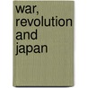 War, Revolution and Japan door Ian Neary