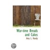 War-Time Breads And Cakes door Amy Littlefield Handy