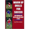 Warm Up Drills For Soccer door Chris James