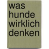 Was Hunde wirklich denken door Stephen Huneck