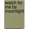 Watch for Me by Moonlight door Jacquelyn Mitchard