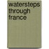 Watersteps Through France