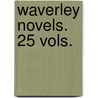 Waverley Novels. 25 Vols. door Walter Scott