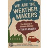 We Are the Weather Makers door Tim Flannery