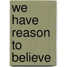 We Have Reason to Believe door Louis Jacobs