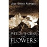 Weeds, Thorns and Flowers by Juan Rodriguez