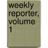 Weekly Reporter, Volume 1