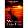 Welcome To Elysian Fields door Diana Jones