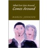 What Ever Goes Around ... door Marcel Johnson