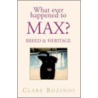 What Ever Happened To Max by Clare Bozinos