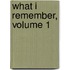 What I Remember, Volume 1