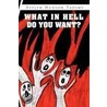 What In Hell Do You Want? door Evelyn Hudson Tademy