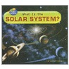What Is the Solar System? door Carmen Bredeson