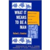 What It Means To Be A Man door Rafael Ramirez