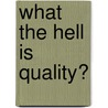 What the hell is quality? door Onbekend