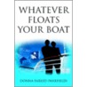Whatever Floats Your Boat by Donna Fareed (Warfield)