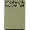 Wheat And Its Improvement door Onbekend