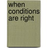 When Conditions Are Right door James Robar