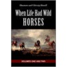 When Life Had Wild Horses door Shannon Howell