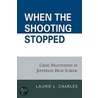 When The Shooting Stopped by Laurie L. Charles