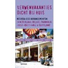 Verwenvakanties dicht bij huis